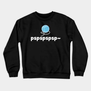 pspspspsp cat Crewneck Sweatshirt